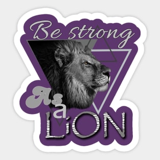 Be strong as a lion Sticker